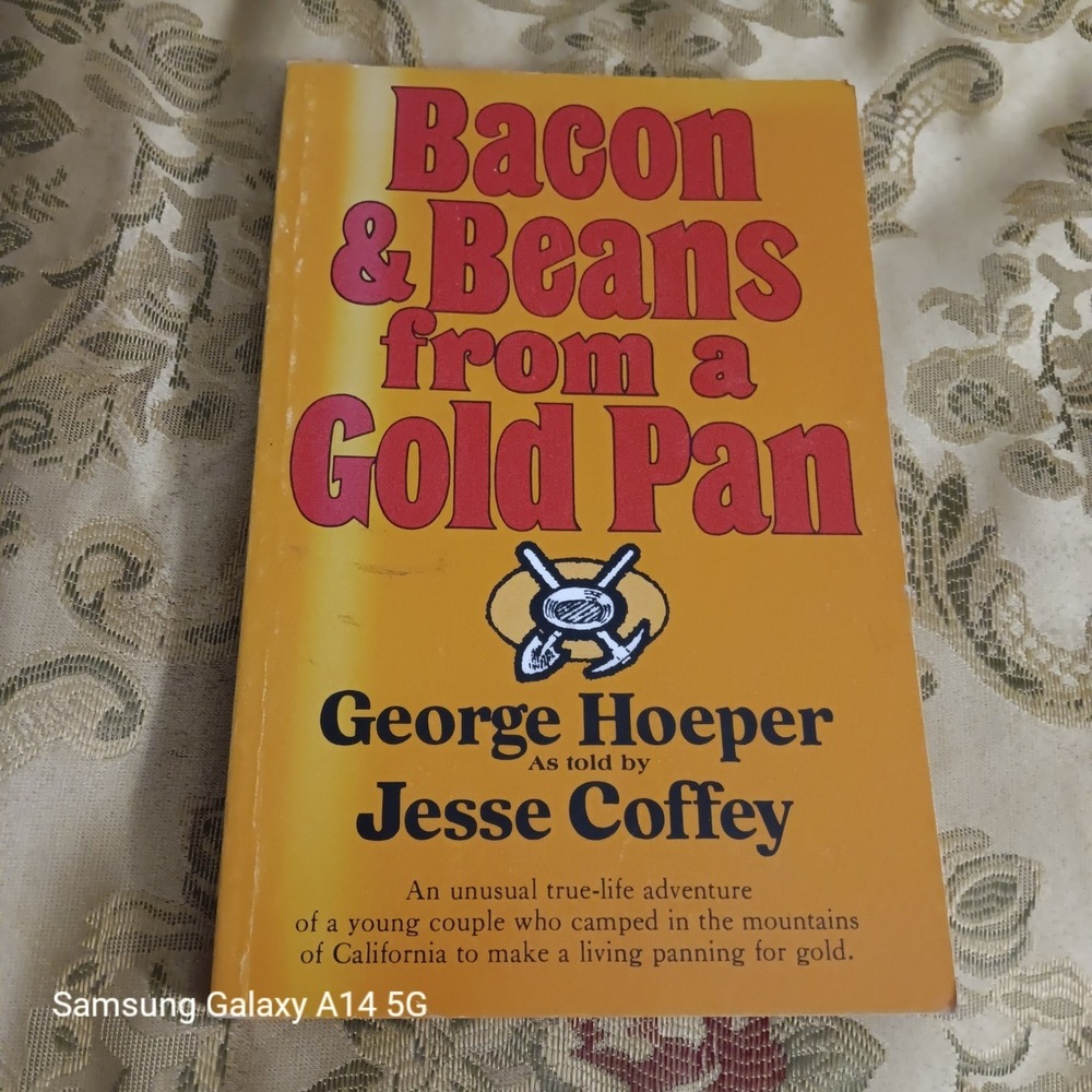 Bacon and Beans from a Gold Pan George Hoeper Jesse Coffey Gold Mining 1988 Book